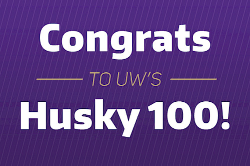 Image of purple banner with white writing saying "Congrats to UW's Husky 100!"